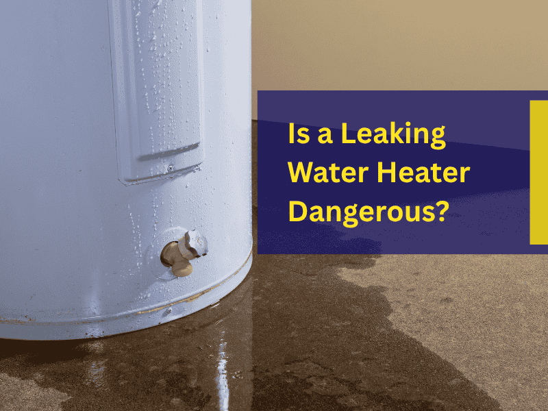 Is a Leaking Water Heater Dangerous (1)
