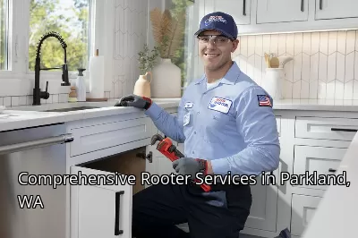 Comprehensive Rooter Services in Parkland, WA