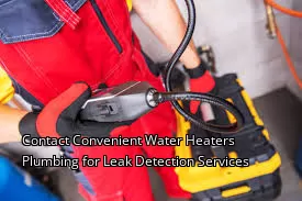 Contact Convenient Water Heaters Plumbing for Leak Detection Services