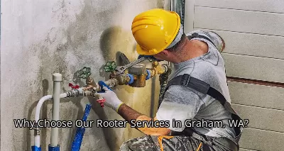 Why Choose Our Rooter Services in Graham, WA?