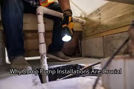 Why Sump Pump Installations Are Crucial